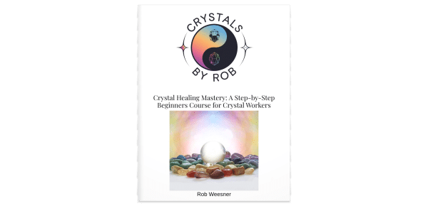 Crystal Healing Mastery - A Step By Step Beginners Course For Crystal Workers